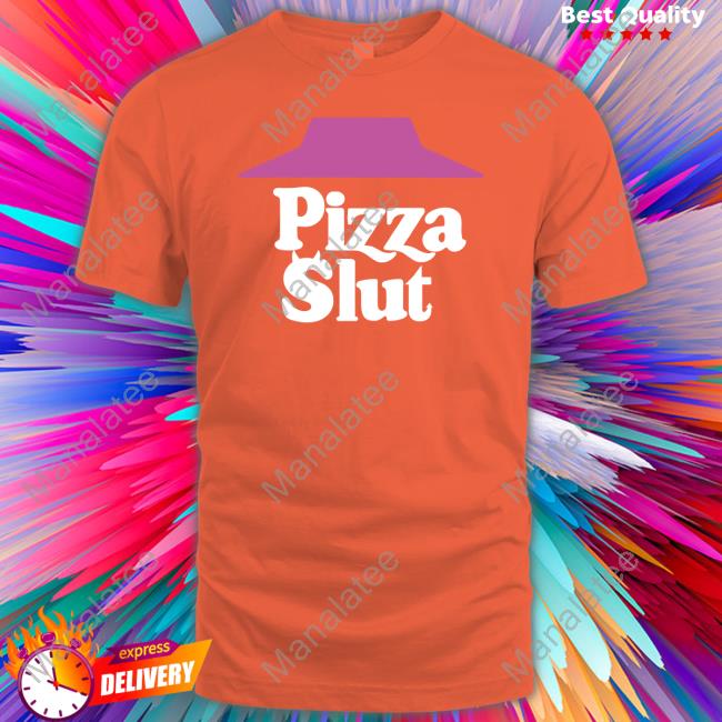 Pizza Slut Shirt Liberty Lyss