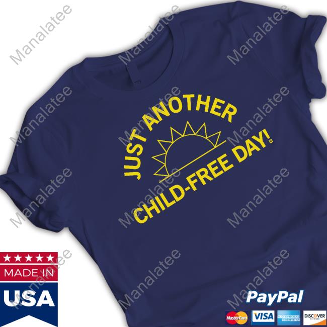 Just Another Child-Free Day Shirt