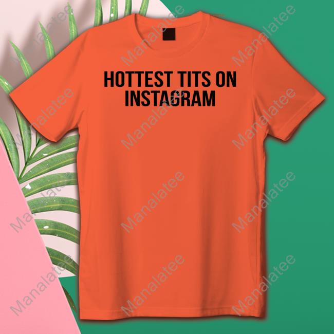 Official Hottest Tits On Instagram Tee