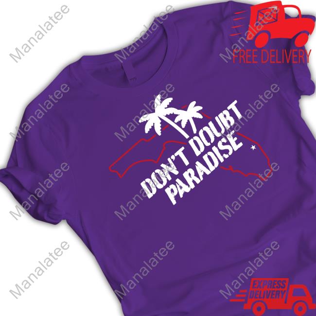 Don't Doubt Paradise Tee Shirt