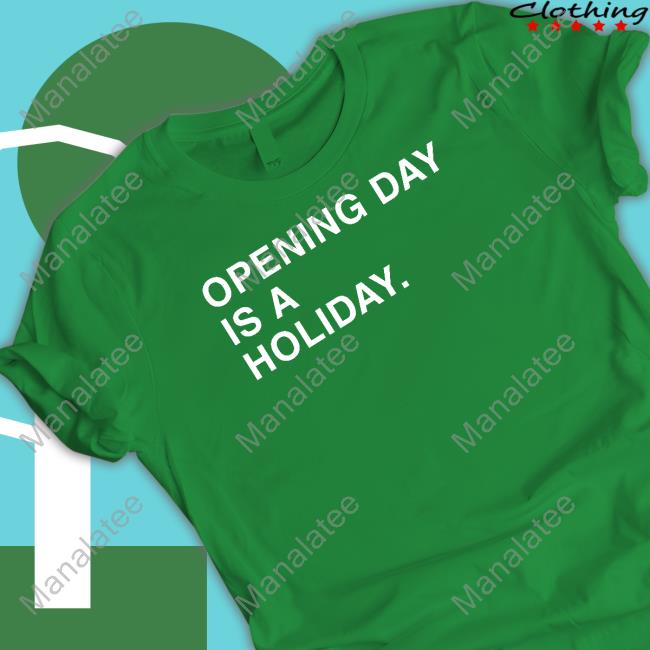 Chicago Cubs Nic Opening Day Is A Holiday Shirts Obvious Shirts