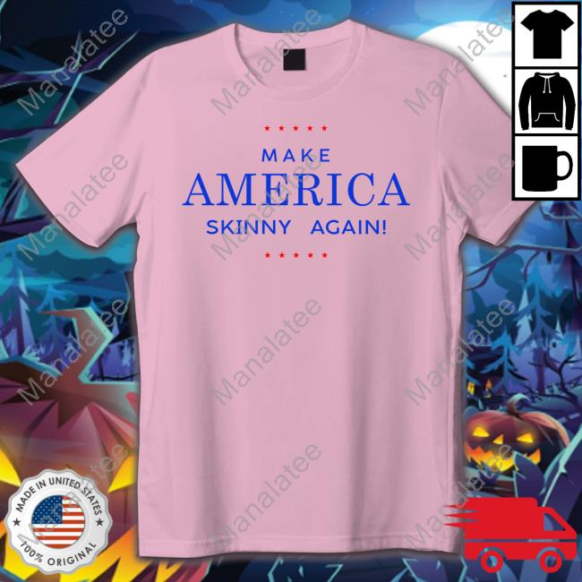 Official Make America Skinny Again Tee