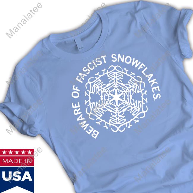 https://teechip.com/beware-of-fascist-snowflakes-t-shirt