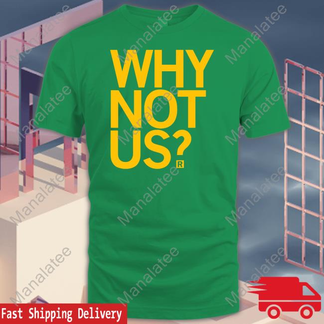 Raygun Why Not Us Shirt