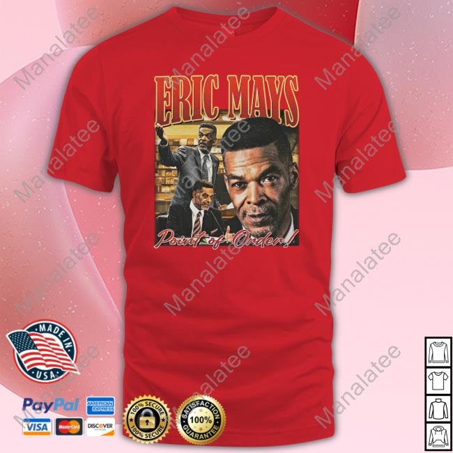 Eric Mays Point Of Order T Shirts