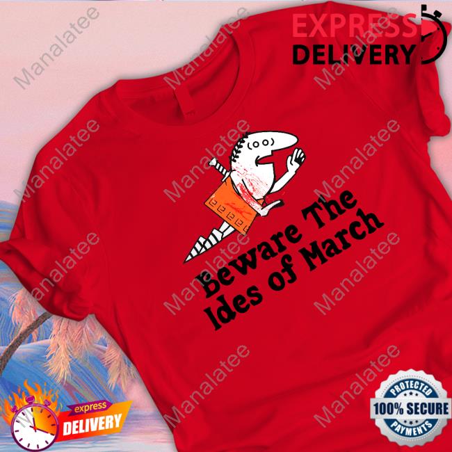 Shirts That Go Hard Beware The Ides Of March Shirt