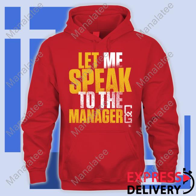 Let Me Speak To The Manager T Shirt