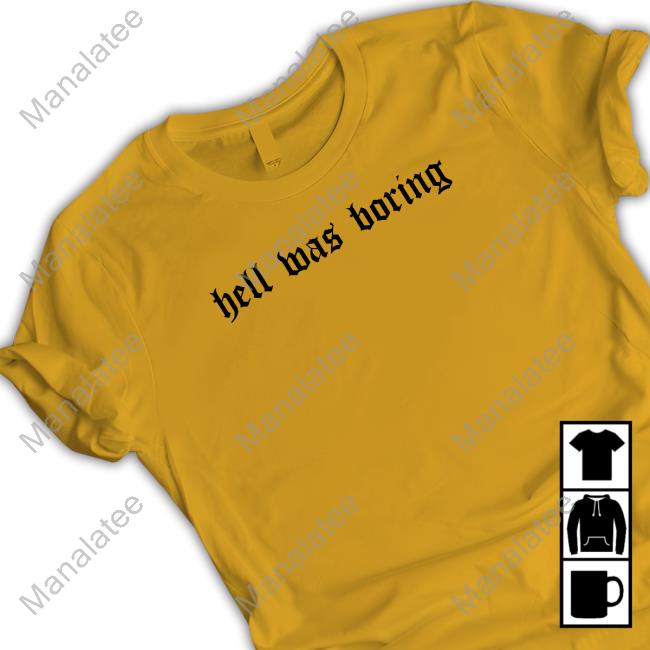 Hell Was Boring Long Sleeve T Shirt