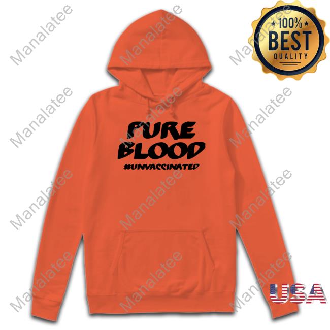 Pure Blood #Unvaccinated Shirt Suspicious Observers