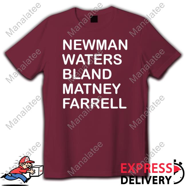 Official Newman Waters Bland Matney Farrell T-Shirt