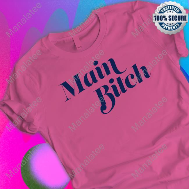 Official Main Bitch Shirt