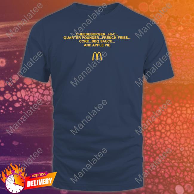 Cheeseburger Hi-C Quarter Pounder French Fries Coke Bbq Sauce And Apple Pie Shirt