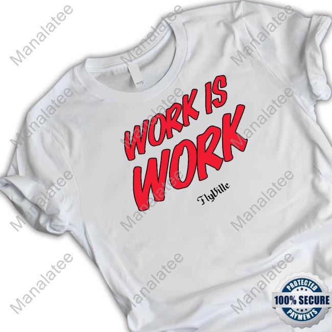 Flyville Merch Work Is Work Shirts Sweet 16 Louisville Women’S Basketball