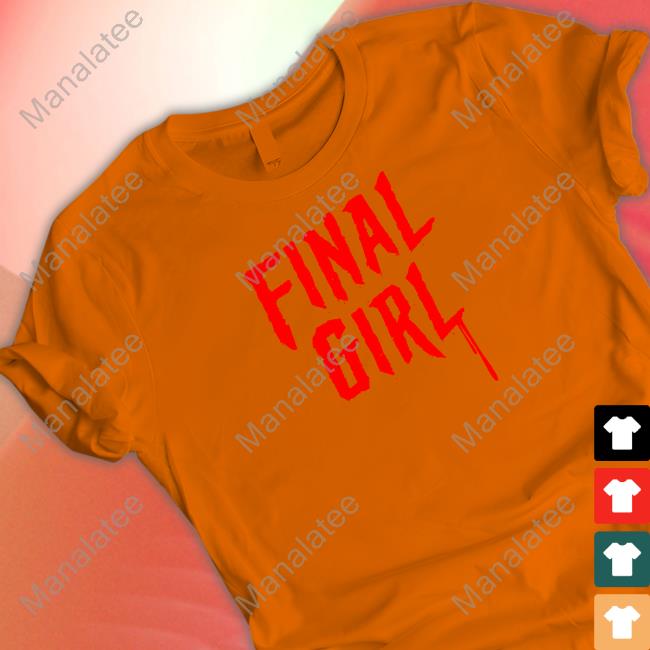 Final Girl Shirts