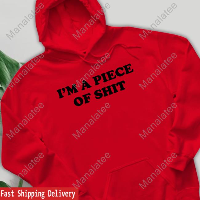 https://senprints.com/i-m-a-piece-of-shit-shirt-1?spsid=1057716