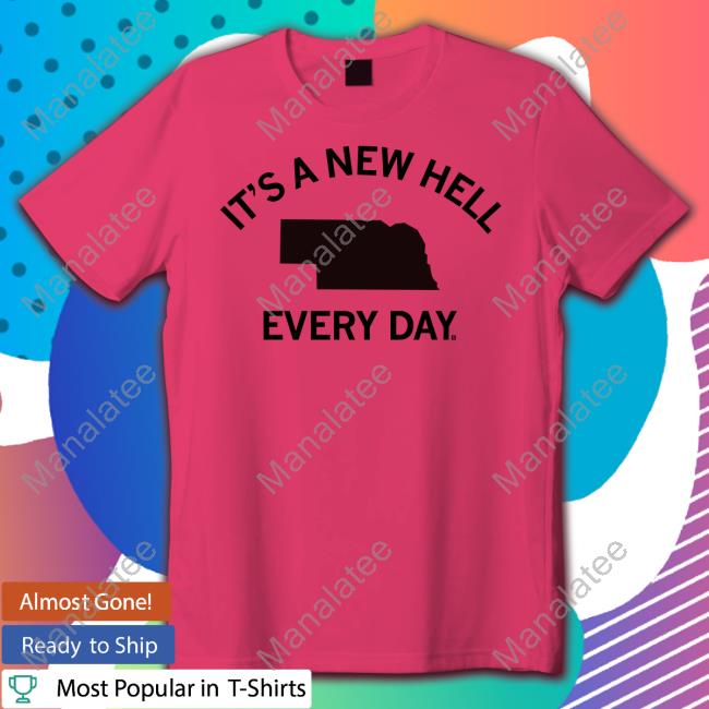 It's A New Hell Every Day T Shirts