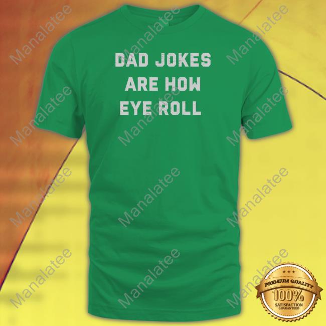 Original Dad Jokes Are How Eye Roll Sweatshirt