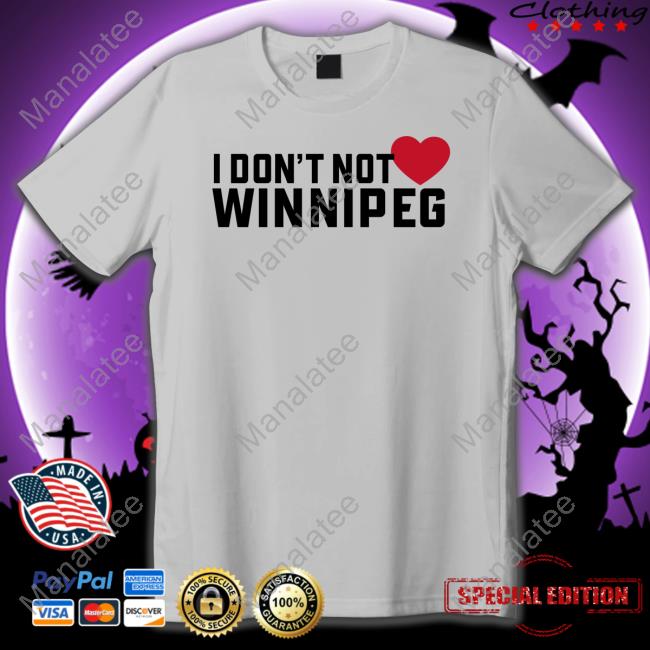 I Don't Not Love Winnipeg Long Sleeve T Shirt