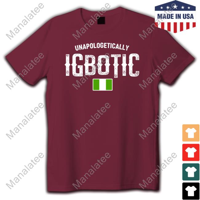 Unapologetically Igbotic New Shirt