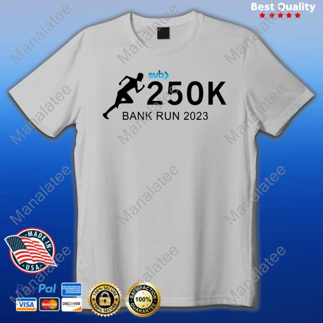 Official Svb 250K Bank Run 2023 Tee Shirt