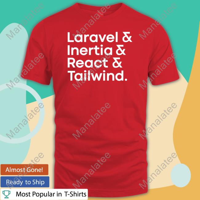 Laravel & Inertia & React & Tailwind T Shirt Taylor Otwell