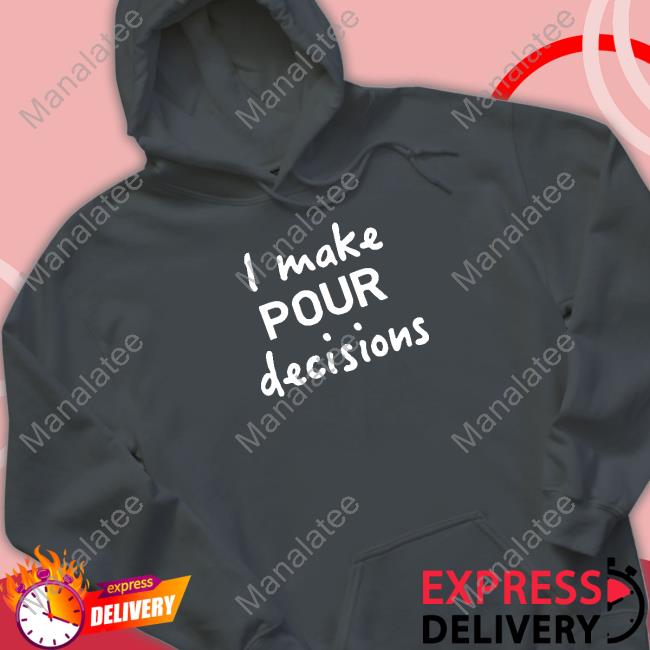 Audrey I Make Pour Decisions Long Sleeve Tee