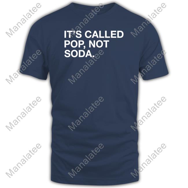 Official It's Called Pop Not Soda Shirt