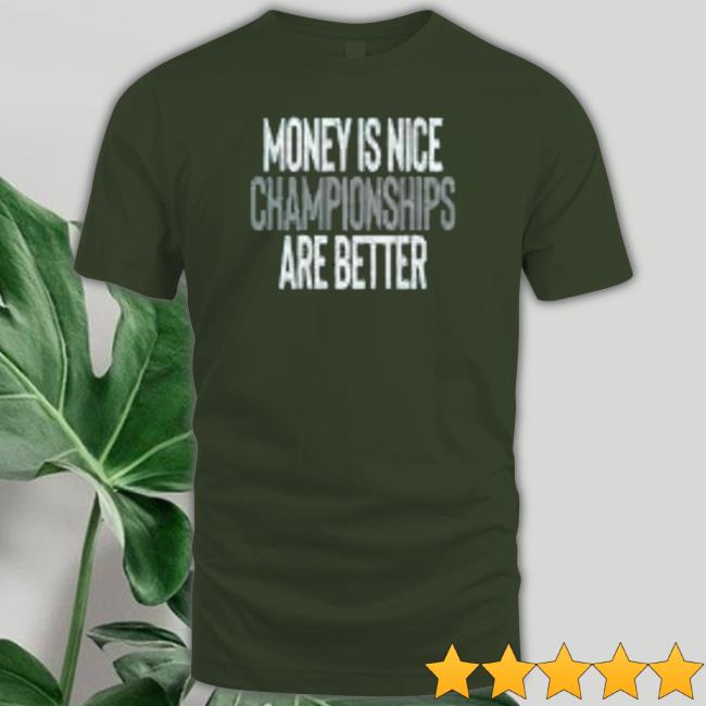 The Liberty Line Merch Money Is Nice Championship Are Better Shirt