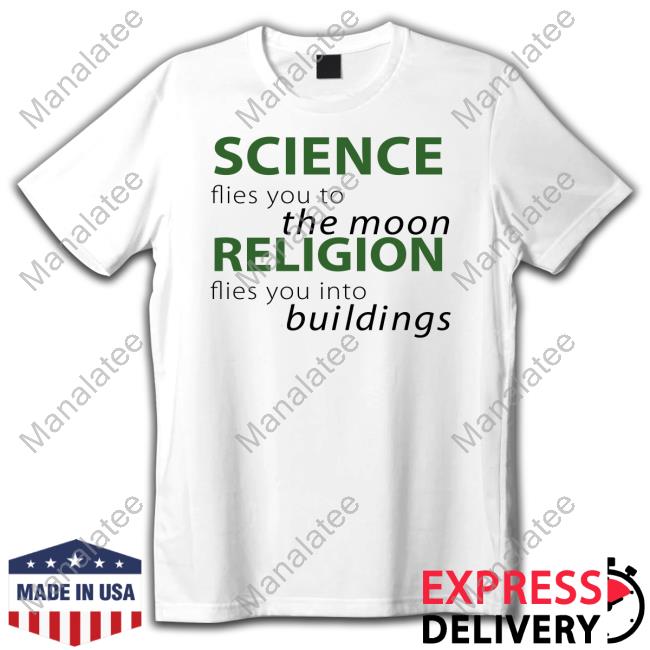 Science Flies You To The Moon Religion Flies You Into Buildings Tee