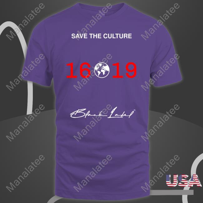 Ryan Clark Black Label 1619 Merch Save The Culture 1619 T Shirt