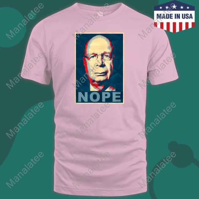 Official Anti WEF Klaus Schwab Nope Shirt