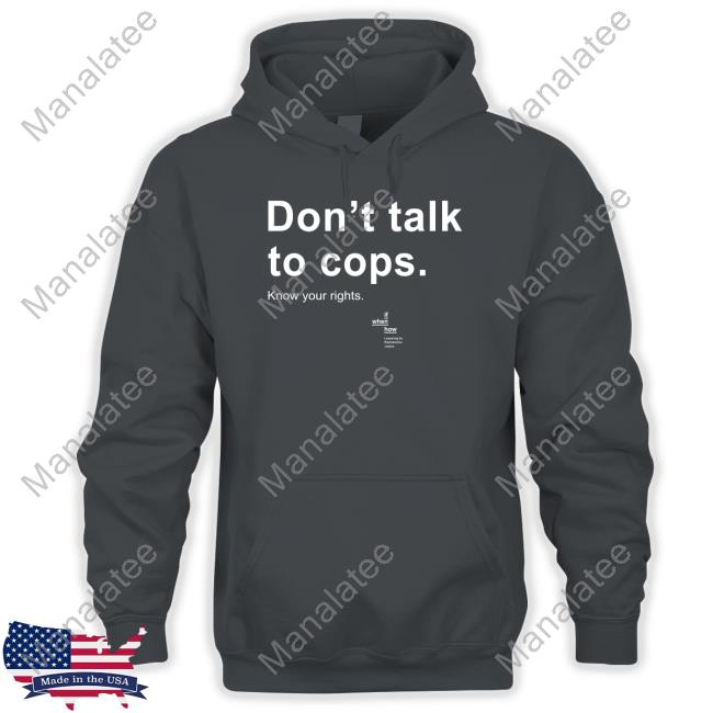 Don't Talk To Cops Know Your Rights T-Shirt