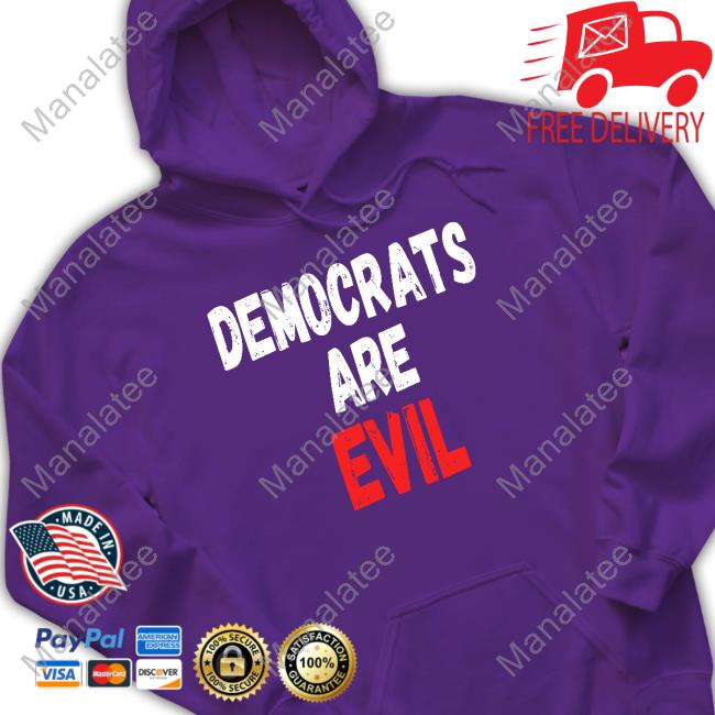 Democrats Are Evil T Shirt