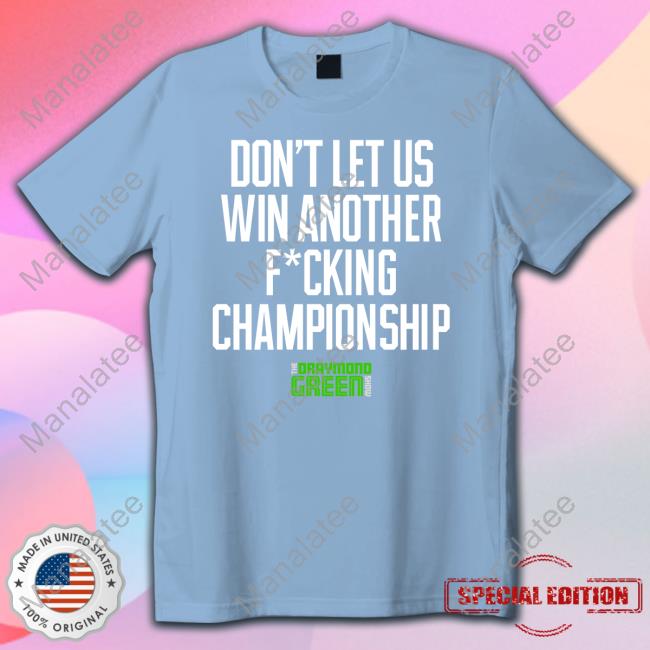 Don't Let Us Win Another Fucking Championship T-Shirt