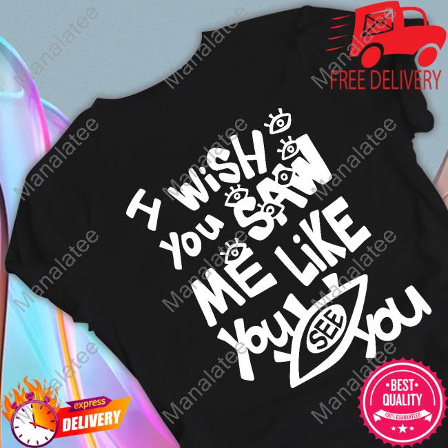 I Wish You Saw Me Like You See You Crewneck Sweatshirt