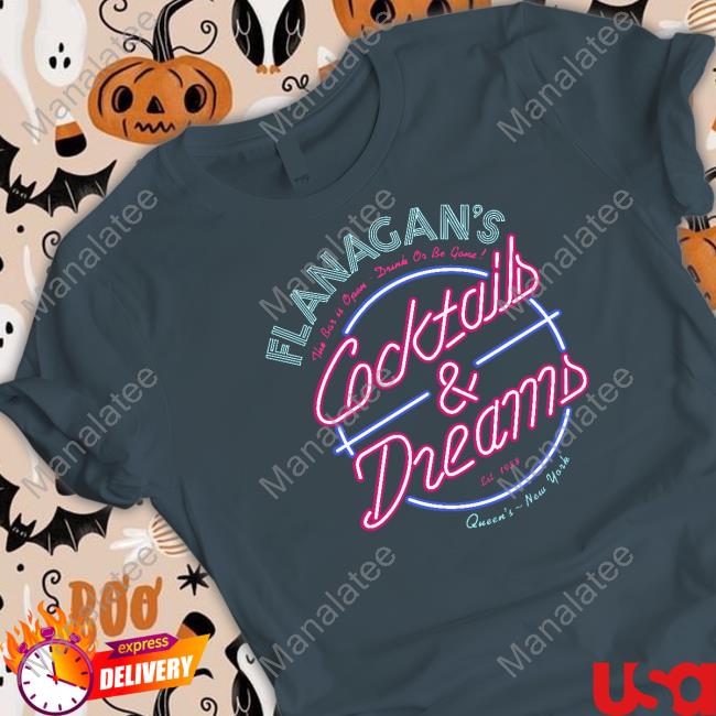 Flanagans Cocktails Dreams Shirt