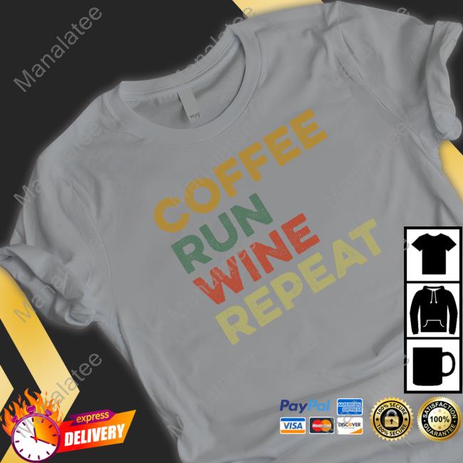 Forgloria Coffee Run Wine Repeat Shirt