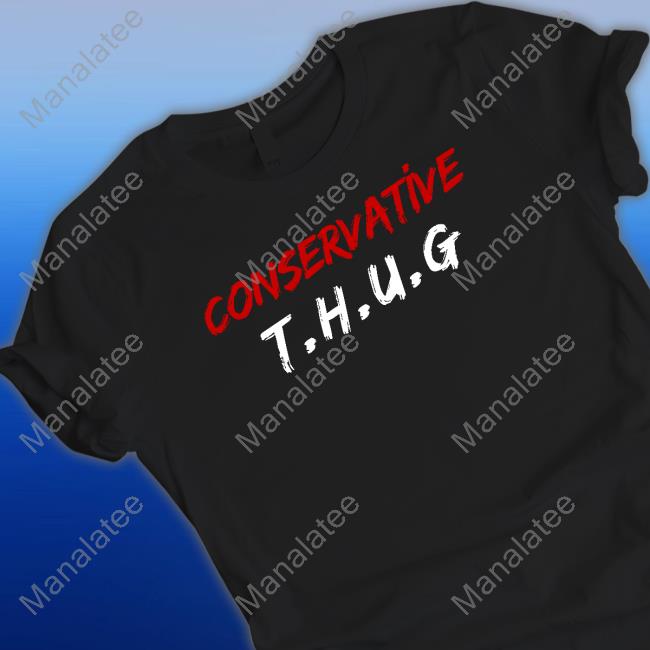 Conservative Thug Shirts