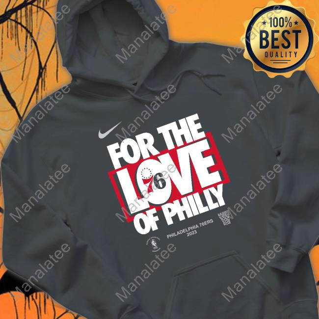 Philadelphia 76Ers For The Love Of Philly 2023 Nba Playoffs Tee Shirt
